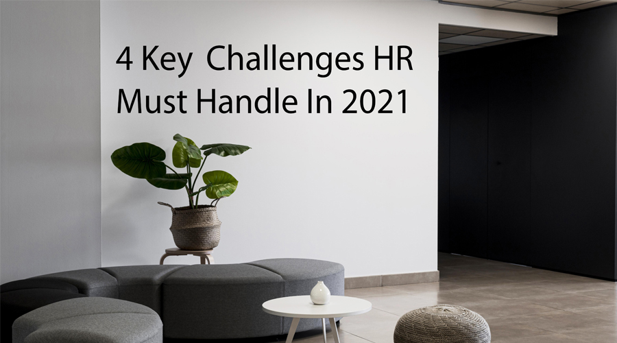 4 Key Challenges HR Must Handle In 2021